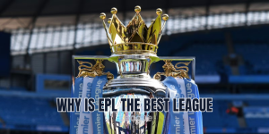 why is epl the best league